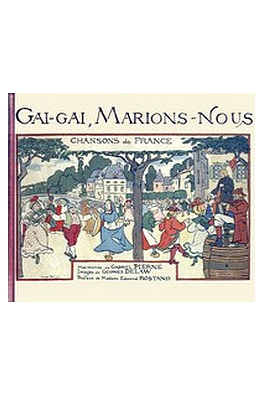 Gai, gai, marions-nous: Chansons de France