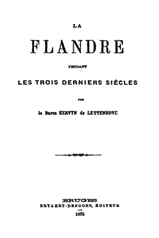 La Flandre pendant des trois derniers siècles