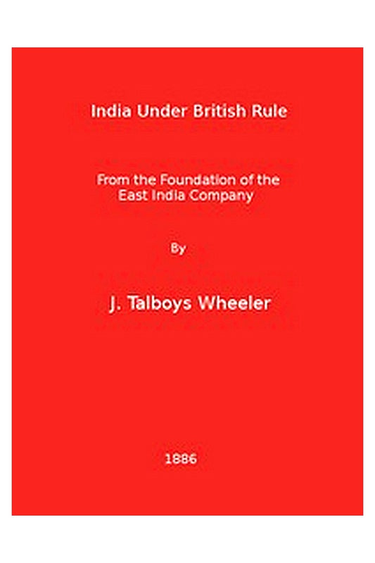 India Under British Rule from the Foundation of the East India Company