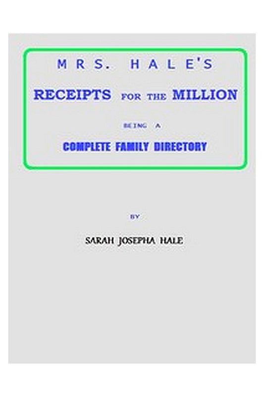 Mrs. Hale's Receipts for the Million