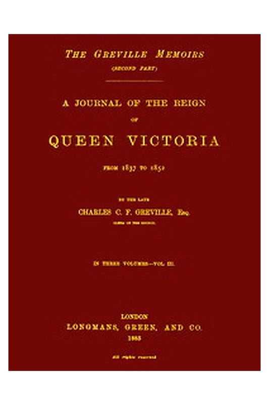 The Greville Memoirs, Part 2 (of 3), Volume 3 (of 3)