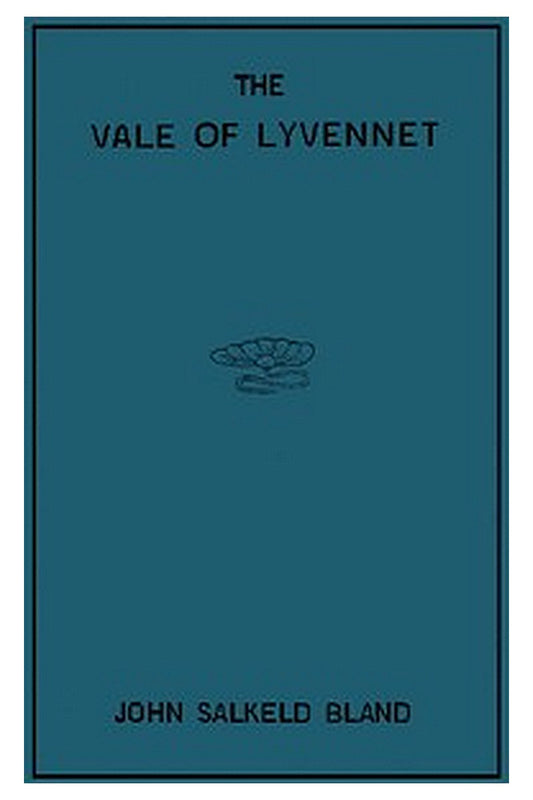 The Vale of Lyvennet: Its Picturesque Peeps and Legendary Lore