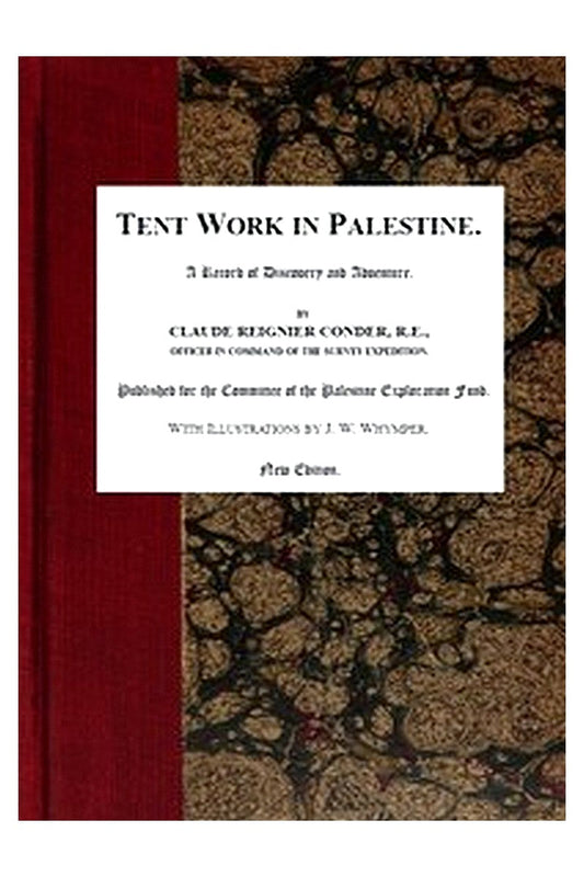 Tent Work in Palestine: A Record of Discovery and Adventure