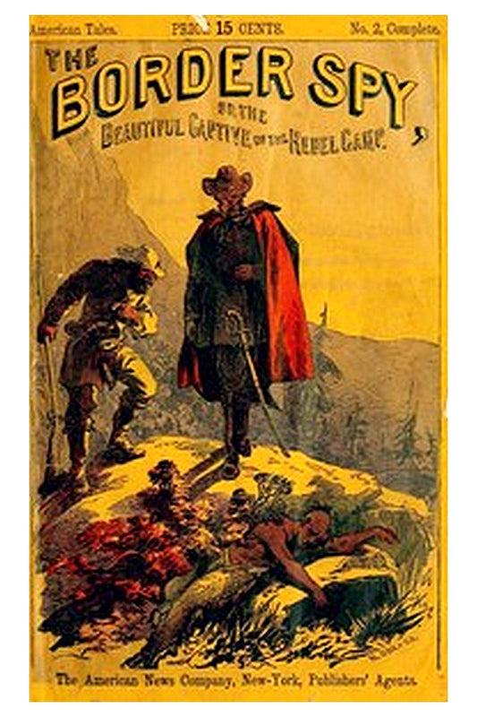 The Border Spy; or, The Beautiful Captive of the Rebel Camp
