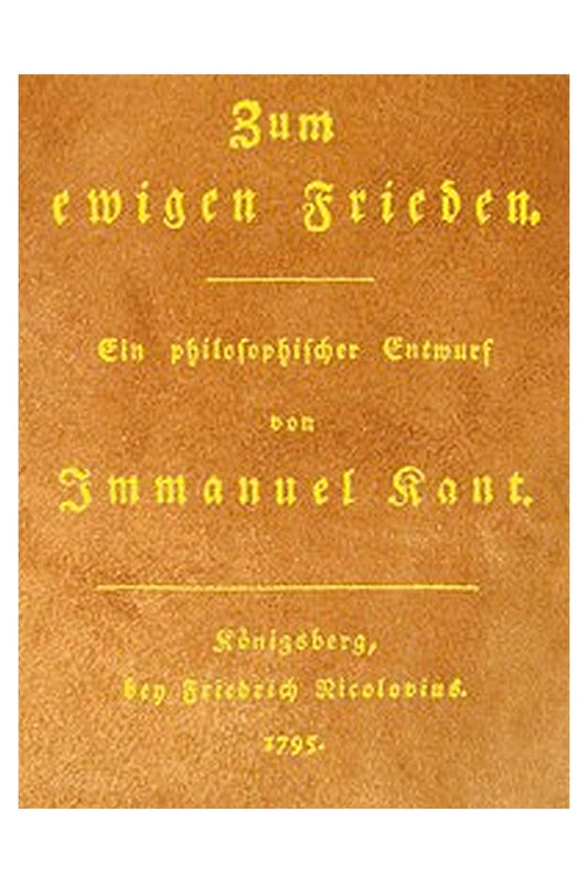 Zum ewigen Frieden: Ein philosophischer Entwurf