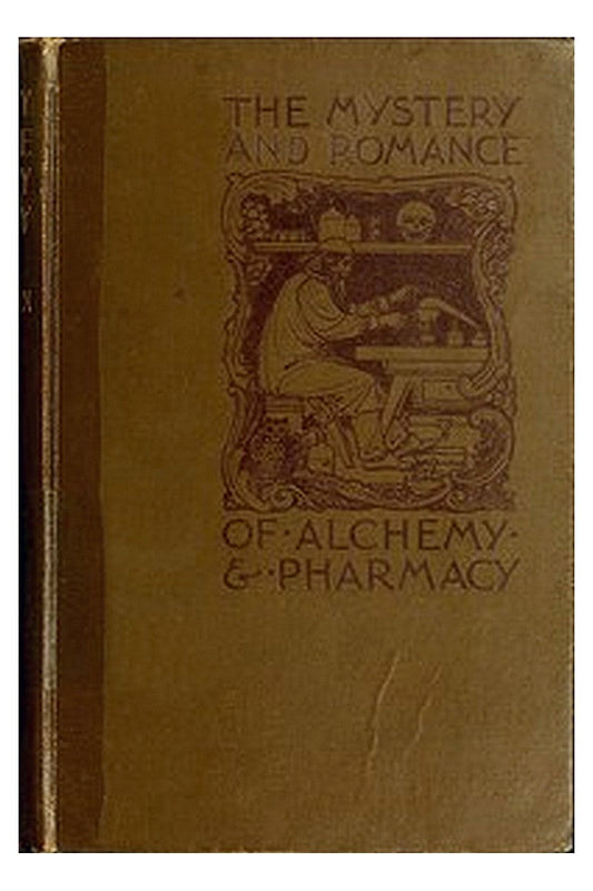 The Mystery and Romance of Alchemy and Pharmacy
