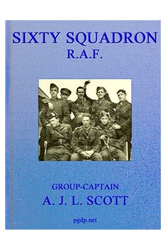 Sixty Squadron R.A.F.: A History of the Squadron from its Formation