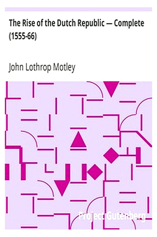 The Rise of the Dutch Republic — Complete (1555-66)