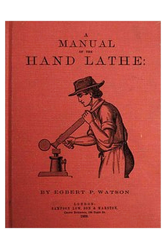 A Manual of the Hand Lathe