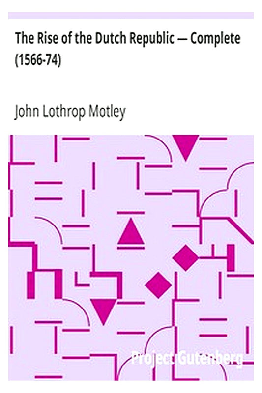 The Rise of the Dutch Republic — Complete (1566-74)