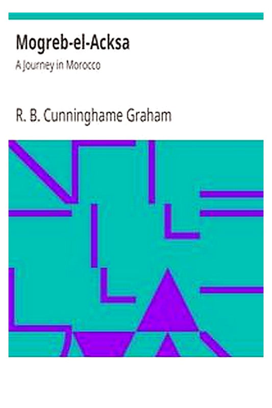 Mogreb-el-Acksa: A Journey in Morocco
