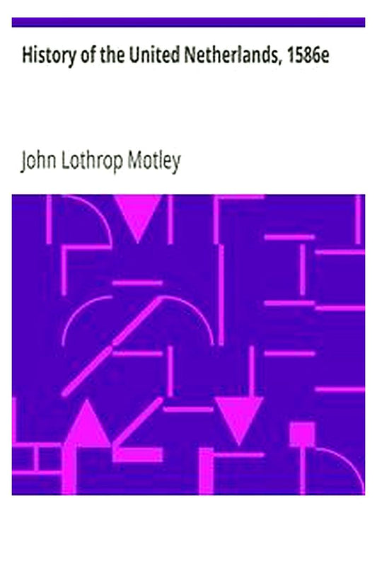 History of the United Netherlands, 1586e