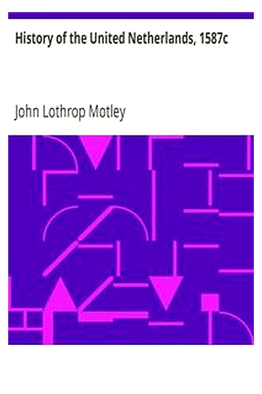 History of the United Netherlands, 1587c