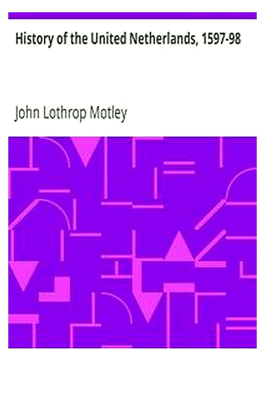 History of the United Netherlands, 1597-98