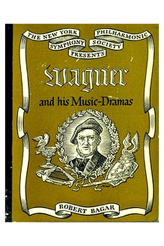 Wagner and His Music-Dramas