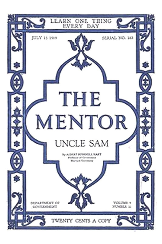 The Mentor: Uncle Sam, Vol. 7, Num. 11, Serial No. 183, July 15, 1919