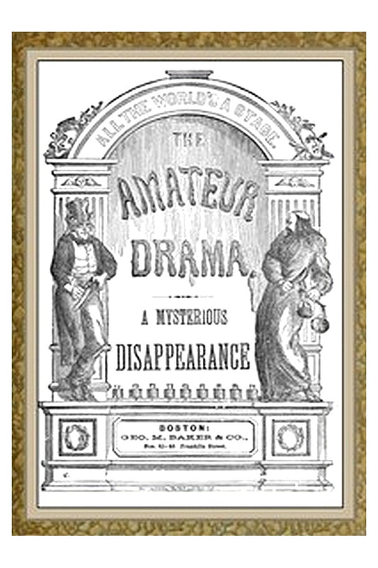 A Mysterious Disappearance: A Farce