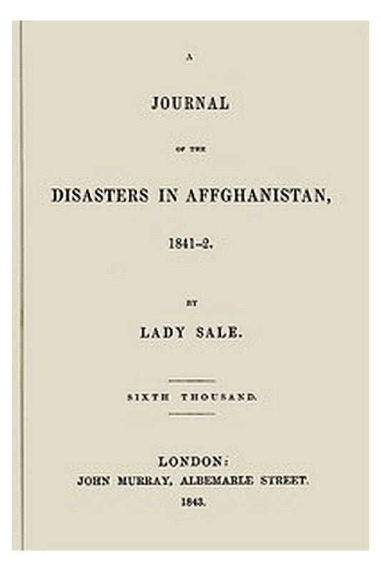 A Journal of the Disasters in Affghanistan, 1841-2