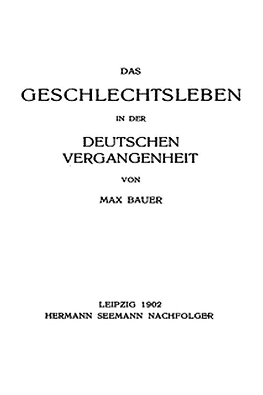 Das Geschlechtsleben in der Deutschen Vergangenheit