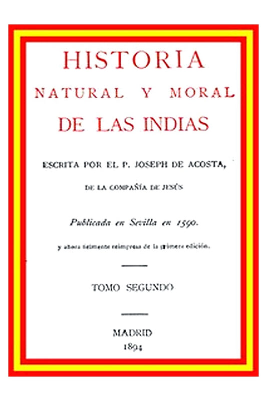 Historia natural y moral de las Indias (vol 2 of 2)