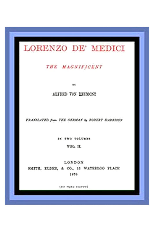 Lorenzo de' Medici, the Magnificent (vol. 2 of 2)