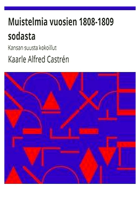 Muistelmia vuosien 1808-1809 sodasta: Kansan suusta kokoillut