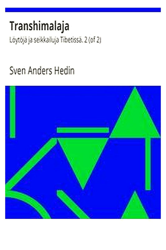 Transhimalaja: Löytöjä ja seikkailuja Tibetissä. 2 (of 2)
