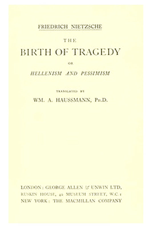 The Birth of Tragedy or, Hellenism and Pessimism