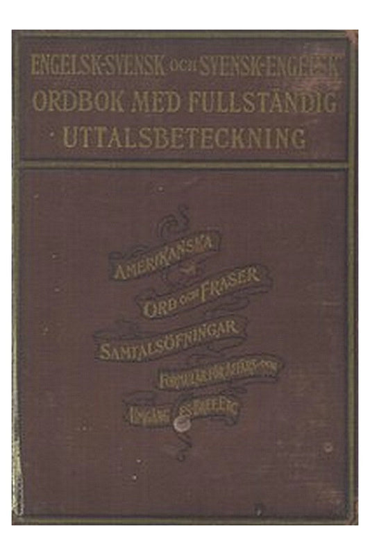 Engelsk-Svensk och Svensk-Engelsk Ordbok Med Fullständig Uttalsbeteckning