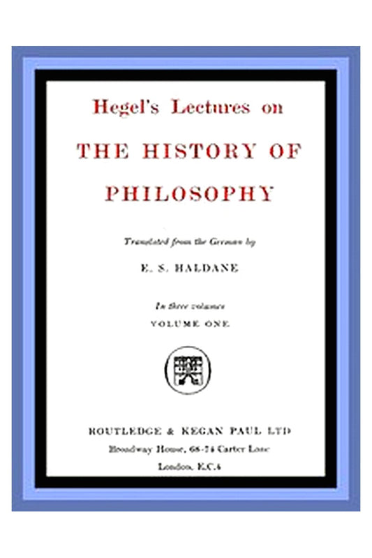 Hegel's Lectures on the History of Philosophy: Volume 1 (of 3)