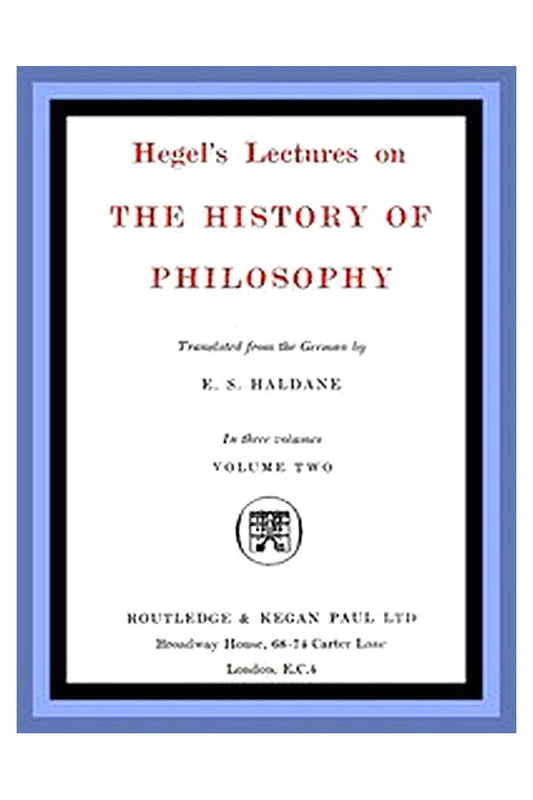 Hegel's Lectures on the History of Philosophy: Volume 2 (of 3)