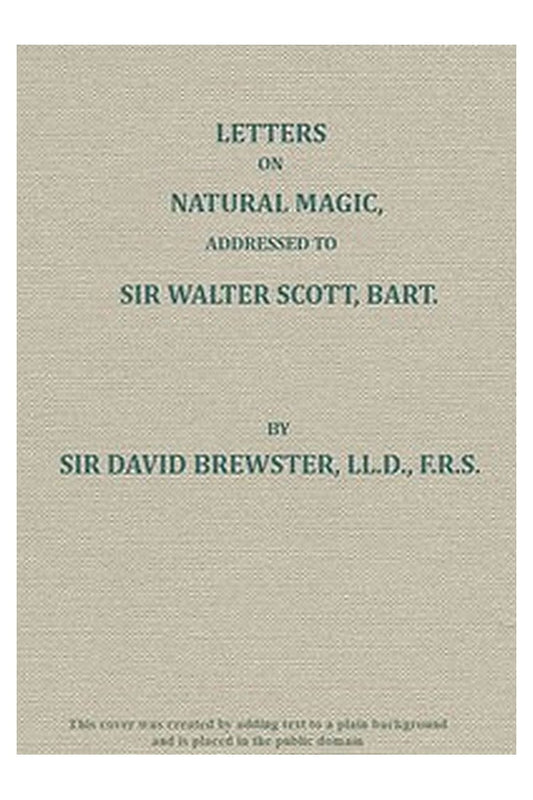 Letters on Natural Magic Addressed to Sir Walter Scott, Bart