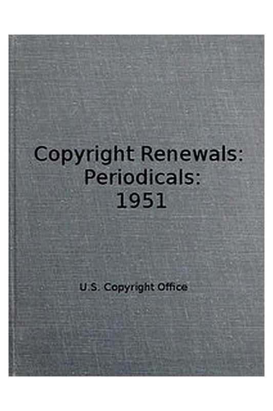 Copyright Renewals: Periodicals: 1951