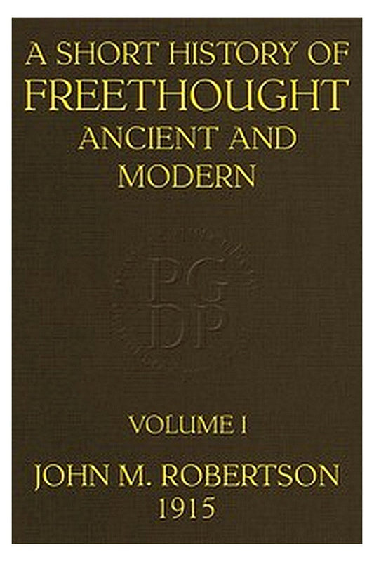A Short History of Freethought Ancient and Modern, Volume 1 of 2