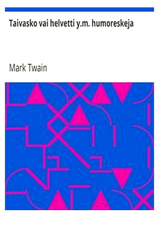 Taivasko vai helvetti y.m. humoreskeja