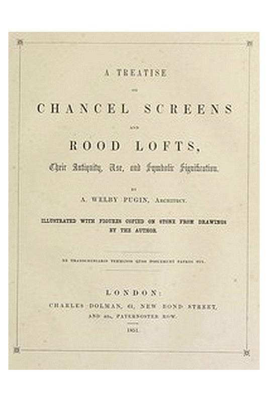A Treatise on Chancel Screens and Rood Lofts