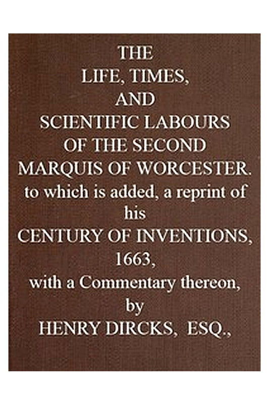 The Life, Times, and Scientific Labours of the Second Marquis of Worcester