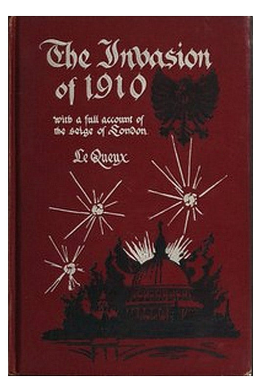 The Invasion of 1910, with a full account of the siege of London