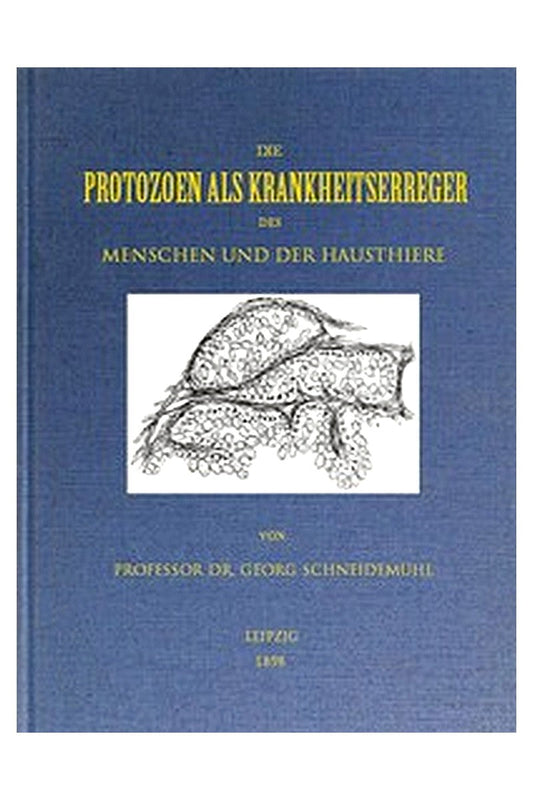 Die Protozoen als Krankheitserreger des Menschen und der Hausthiere