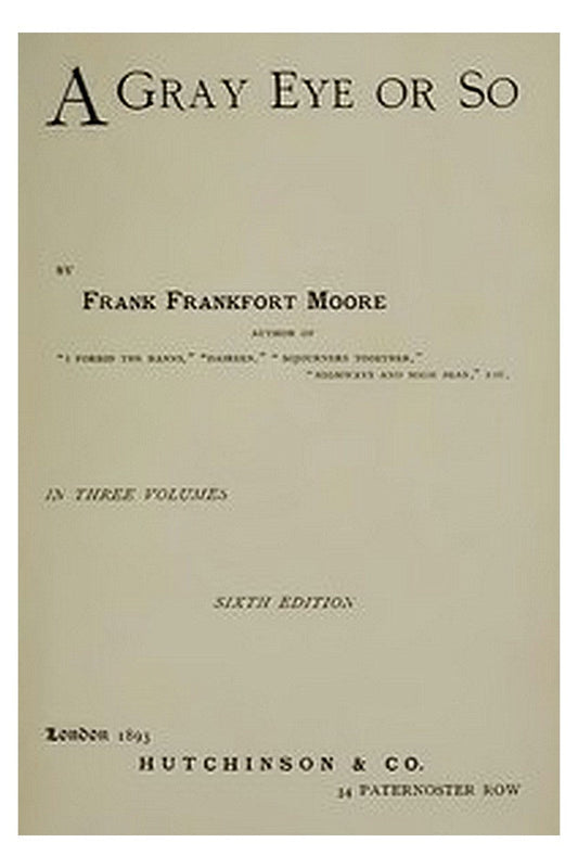 A Gray Eye or So. In Three Volumes—Volume I, II and III: Complete