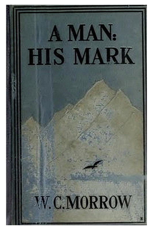 A Man: His Mark. A Romance