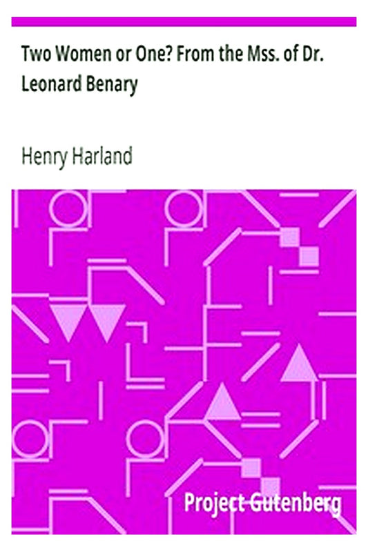 Two Women or One? From the Mss. of Dr. Leonard Benary