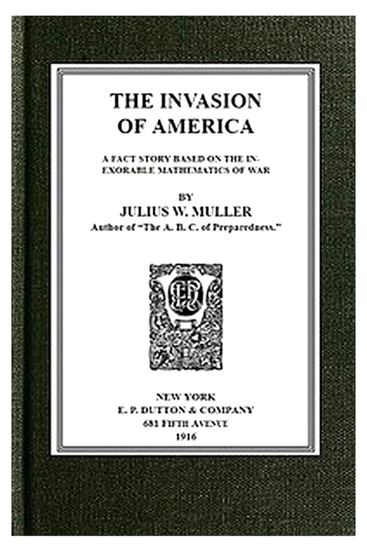 The Invasion of America: a fact story based on the inexorable mathematics of war