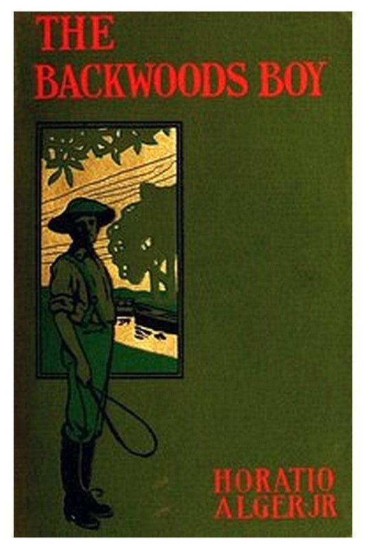 The Backwoods Boy or, The Boyhood and Manhood of Abraham Lincoln