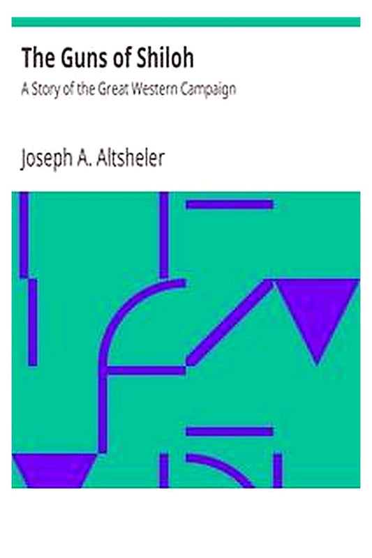 The Guns of Shiloh: A Story of the Great Western Campaign