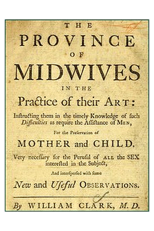The Province of Midwives in the Practice of their Art