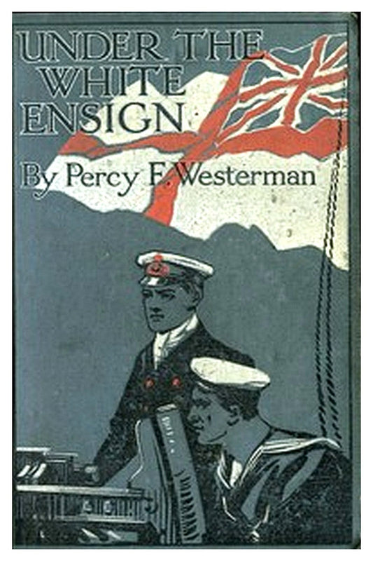 Under the White Ensign: A Naval Story of the Great War