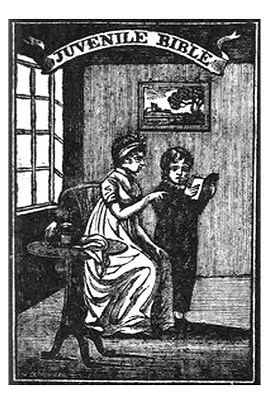 The Juvenile Bible: Being a brief concordance of the Holy Scriptures, in verse
