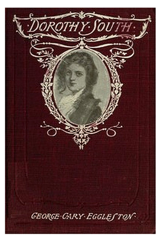 Dorothy South: A Love Story of Virginia Just Before the War
