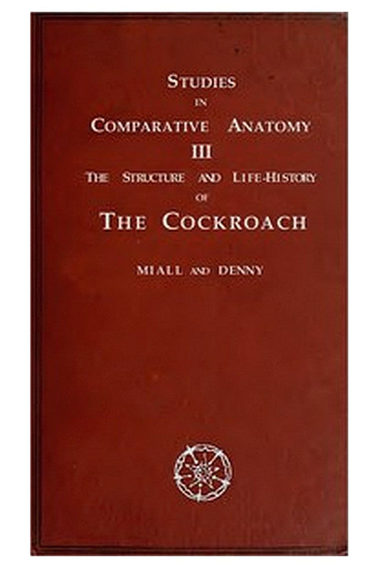The Structure and Life-history of the Cockroach (Periplaneta orientalis)
